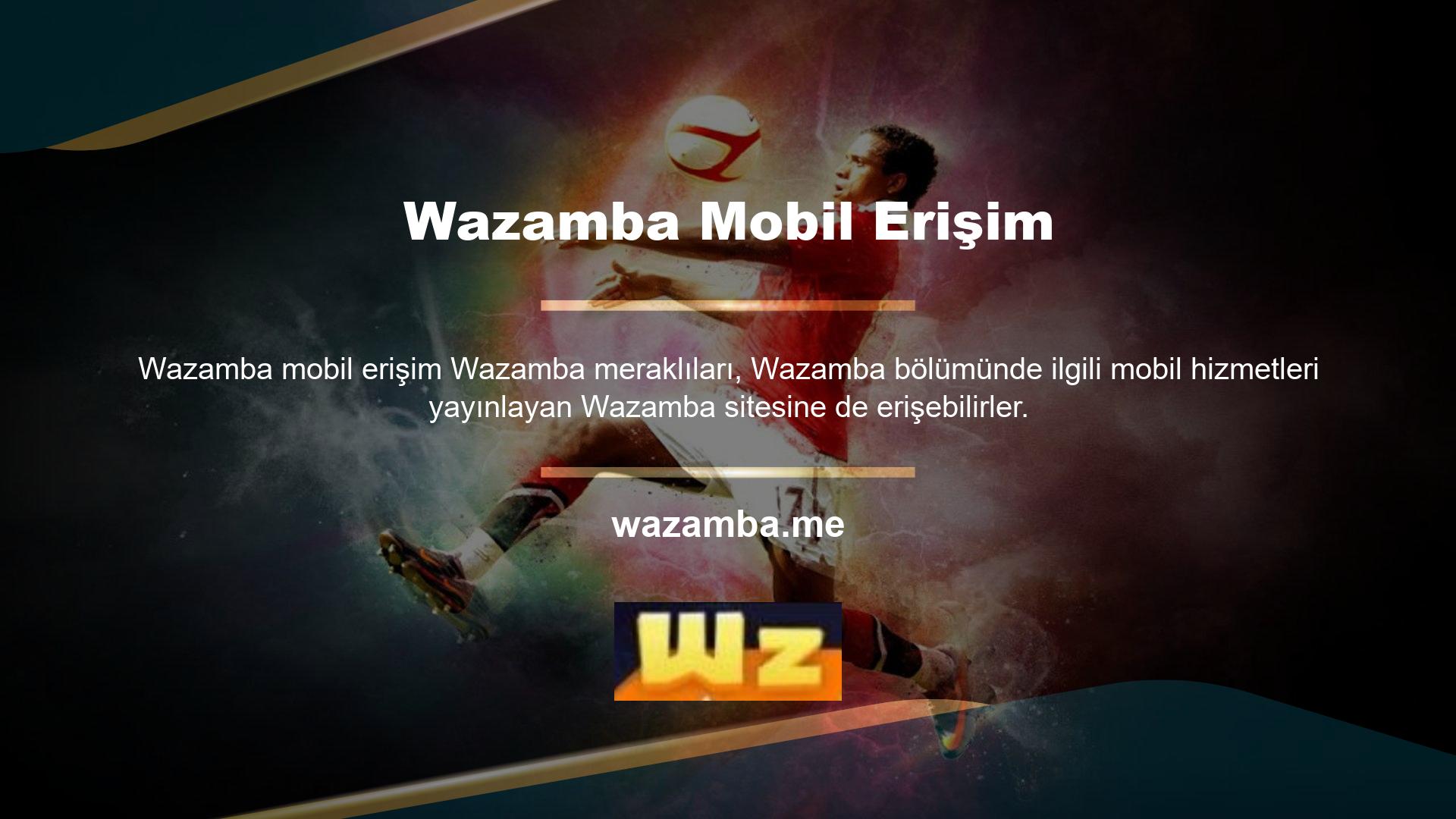 Yine de mobil cihazınızdan Wazamba oyunlarına bağlanabileceksiniz